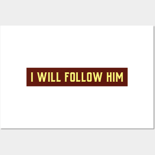 I WILL FOLLOW HIM Posters and Art